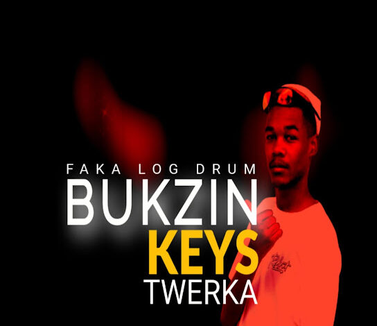 Bukzin Keyz – Twerka 4.0 (african music)